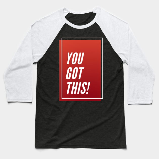 you Got This Baseball T-Shirt by CoreDJ Sherman